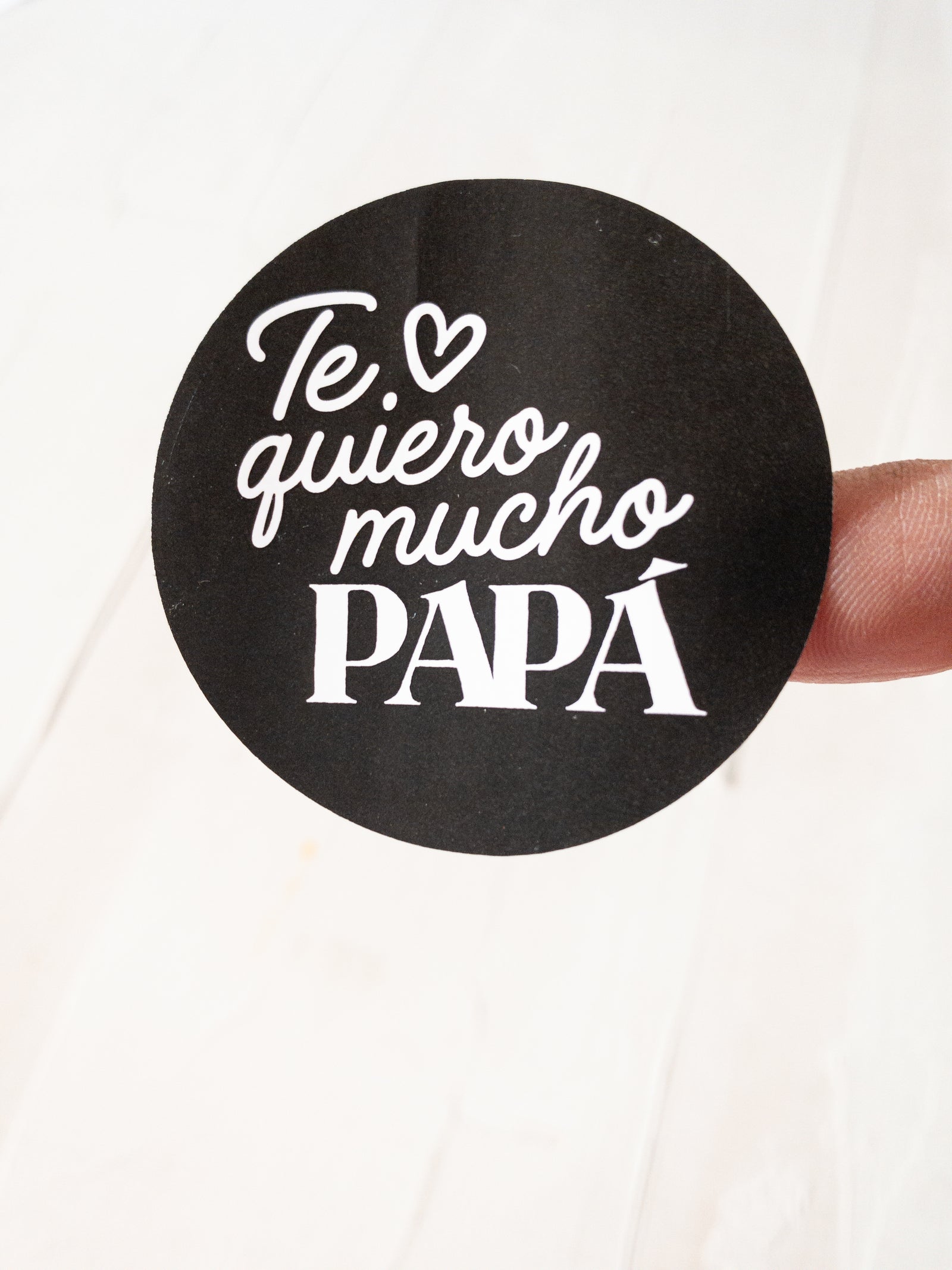 40 STICKER 5cm -  TE QUIERO MUCHO PAPÁ - ELIGE COLOR